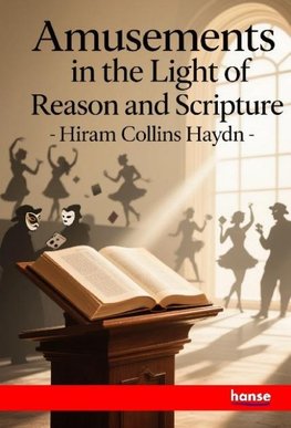 Amusements in the Light of Reason and Scripture