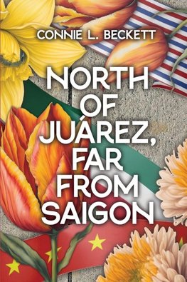 North of Juárez, Far from Saigon