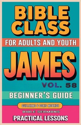 Bible Class for Adults and Youth Beginner's Guide - James