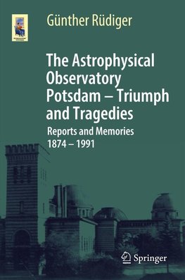 The Astrophysical Observatory Potsdam - Triumph and Tragedies