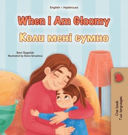 When I am Gloomy (English Ukrainian Bilingual Children's Book)