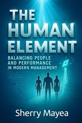 The Human Element Balancing People and Performance in Modern Management