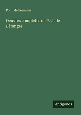 Oeuvres complètes de P.-J. de Béranger