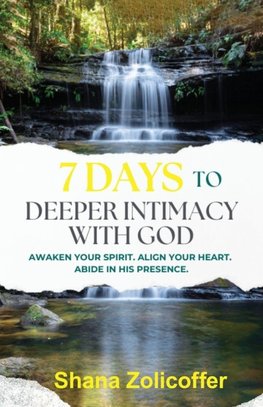 7 Days to Deeper Intimacy With God