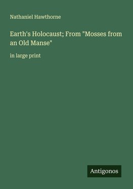 Earth's Holocaust; From "Mosses from an Old Manse"