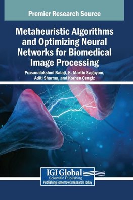 Metaheuristic Algorithms and Optimizing Neural Networks for Biomedical Image Processing
