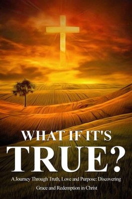 What If It's  True?