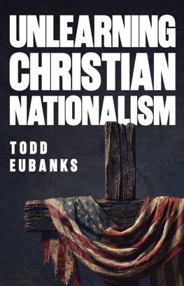 Unlearning Christian Nationalism