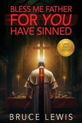 Bless Me Father FOR YOU Have Sinned (Large Print Edition)
