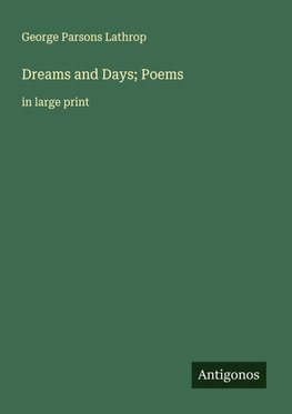 Dreams and Days; Poems