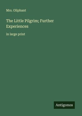 The Little Pilgrim; Further Experiences