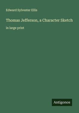 Thomas Jefferson, a Character Sketch