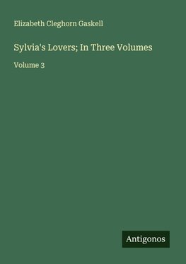 Sylvia's Lovers; In Three Volumes