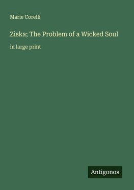 Ziska; The Problem of a Wicked Soul
