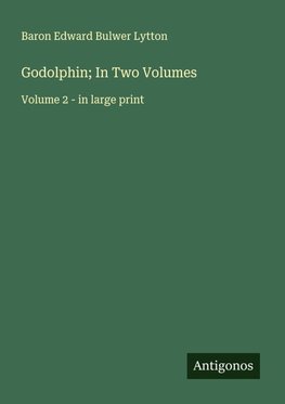 Godolphin; In Two Volumes