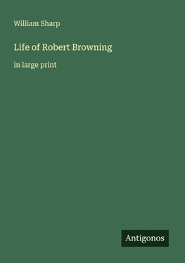 Life of Robert Browning