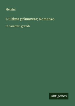 L'ultima primavera; Romanzo