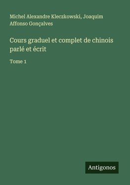 Cours graduel et complet de chinois parlé et écrit