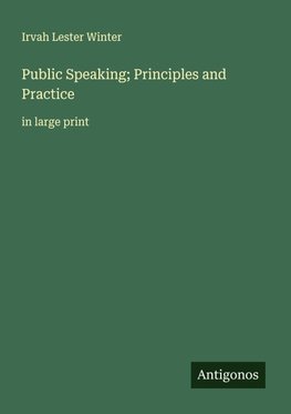 Public Speaking; Principles and Practice