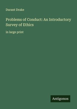 Problems of Conduct: An Introductory Survey of Ethics
