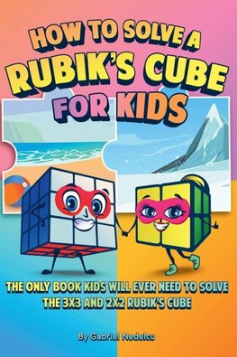 How to Solve a Rubik's Cube for Kids (2 Books in 1)