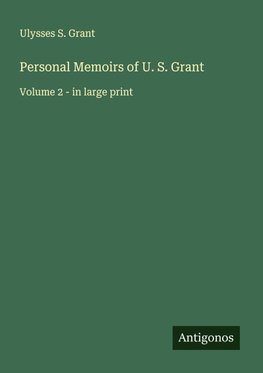 Personal Memoirs of U. S. Grant
