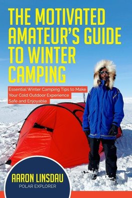 The Motivated Amateur's Guide to Winter Camping