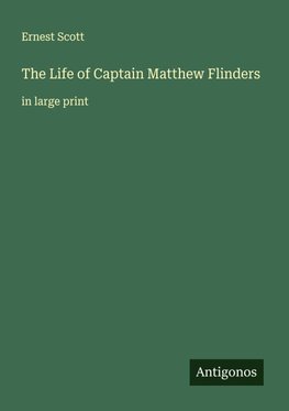 The Life of Captain Matthew Flinders