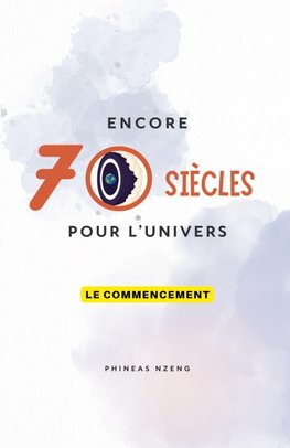 Encore 70 Siècles pour l'Univers