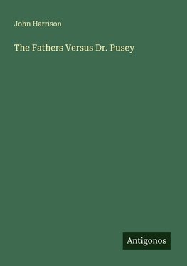 The Fathers Versus Dr. Pusey