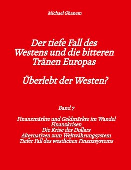 Der tiefe Fall des Westens und die bitteren Tränen Europas - Band 7