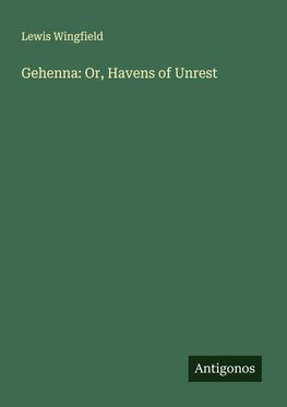 Gehenna: Or, Havens of Unrest