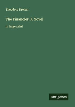 The Financier; A Novel