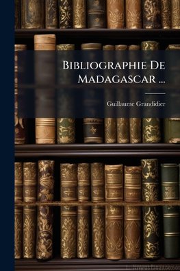 Bibliographie De Madagascar ...