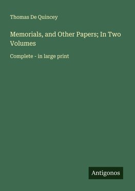 Memorials, and Other Papers; In Two Volumes