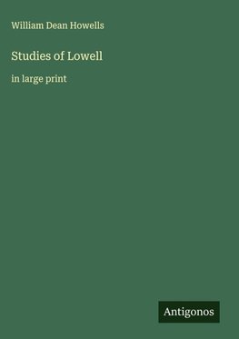 Studies of Lowell