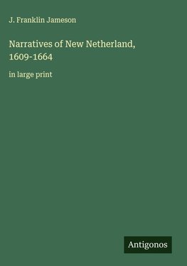 Narratives of New Netherland, 1609-1664