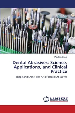 Dental Abrasives: Science, Applications, and Clinical Practice