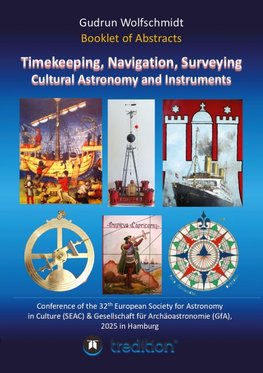 Booklet of Abstracts. Timekeeping, Navigation, Surveying - Cultural Astronomy and Instruments.