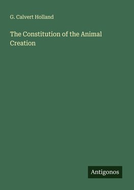 The Constitution of the Animal Creation