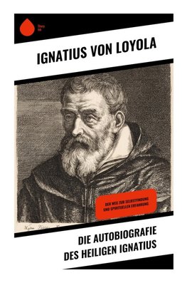 Die Autobiografie des Heiligen Ignatius