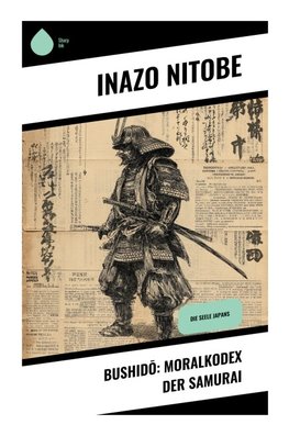Bushid¿: Moralkodex der Samurai