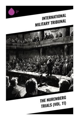 The Nuremberg Trials (Vol. 11)