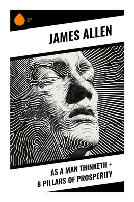 As a Man Thinketh + 8 Pillars of Prosperity