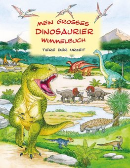 Mein großes Dinosaurier Wimmelbuch
