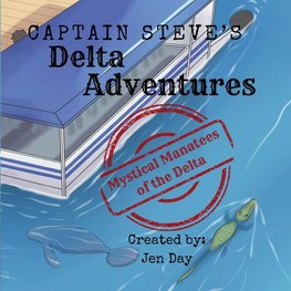 Captain Steve's Delta Adventures - Mystical Manatees of the Delta