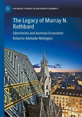 The Legacy of Murray N. Rothbard