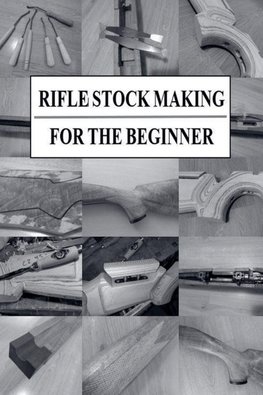 Rifle Stock Making for the Beginner