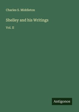 Shelley and his Writings