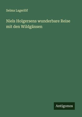 Niels Holgersens wunderbare Reise mit den Wildgänsen